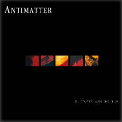 Antimatter : Live @ K13